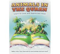 Animals in the Quran: Learn to Love and Appreciate Allah