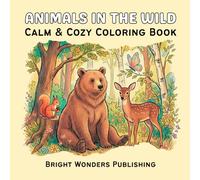 Animals in the Wild: Coloring Book for Kids and Adults, 33 Calm and Cozy Line Art Designs of Animals in their Natural Habitats