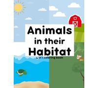 Animals in their Habitat Coloring Book: Explore and color 100+ animals in their habitat (for all ages)