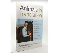 Animals in Translation: Using the Mysteries of Autism to Decode Animal Behavior