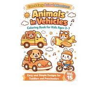 ANIMALS IN VEHICLES: Cute & Easy Animal Adventures, Coloring Book for Kids Ages 3-7