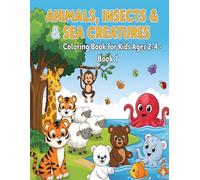 Animals, Insects & Sea Creatures Coloring Book for Kids Ages 2-4 - Book 1: Simple and Fun Black and White Illustrations with Bubble Letters - Easy ... & Sea Creatures Coloring Book for Toddlers)