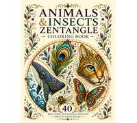 Animals & Insects Zentangle Coloring Book: 40 Beautiful Designs for Relaxation, Mindfulness & Stress Relief