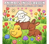 Animals Into Garden Coloring Book for Adults and Teens: Peaceful Animal Scenes Surrounded by Lush Gardens - A Relaxing Coloring Experience for Nature and Animal Lovers