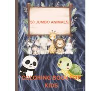 Animals Jumbo Coloring Book for Kids: For Girls and Boys Ages 4-8 and Toddlers 1-3, 2-4