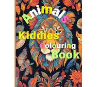 Animals Kiddies Colouring book: Adorable and inspiring colouring ook of animals from simple to complex amazing animals names.
