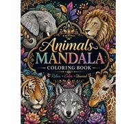 Animals Mandala Coloring Book: A Collection of Detailed Animal Mandalas to Color
