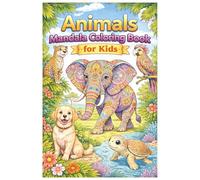 Animals Mandala Coloring Book for Kids: Fun, Easy and Relaxing Animal Designs with Big Spaces