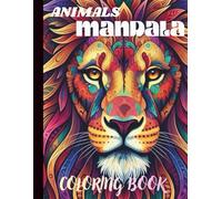 ANIMALS MANDALA COLORING BOOK: Relaxing Animal Mandalas for Mindfulness and Stress Relief (Stress Relief Mandala Coloring Book)