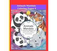 Animals Mandala Coloring Pages 4: "Infinity of Colors and Patterns with Cute animals": 8.5×11″ inches, 120 Pages