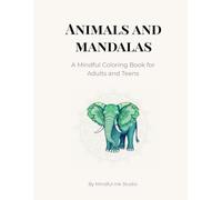 Animals & Mandalas: A Mindful Coloring Book for Adults with Inspiring Words (Mindful Ink Studio - Calming Coloring Collection)