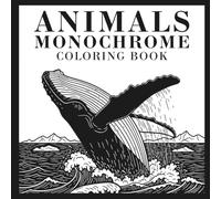 Animals Monochrome Coloring Book: 40 Relaxing Black and White Coloring Pages for Adults and Teens