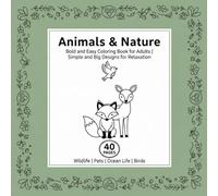 Animals & Nature Bold and Easy Coloring Book for Adults: Simple and Big Designs for Relaxation Wildlife Pets Ocean Life Birds 40 pages ("BOLD & EASY COLORING COLLECTION")