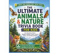 Animals & Nature Trivia Book for Kids: Fun Questions About Wildlife, Habitats, Plants, Insects, Birds, and the Natural World (Smart Kids Screen Free Trivia Series)