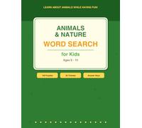 Animals & Nature Word Search for Kids: 100 Fun Puzzles About Animals, Nature, Oceans, and More! (Ages 6-10)