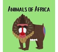 Animals of Africa: A Fun and Educational Picture Book of African Animals for Kids
