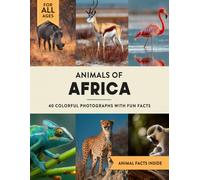 Animals of Africa: A Wildlife Picture Book With Fun Facts Including Safari and Kenya For Kids & Adults