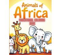 ANIMALS OF AFRICA: EDUCATIONAL COLORING BOOK FOR KIDS AGES 3-8