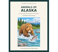 Animals of Alaska: A Coloring Journey Across the Last Frontier