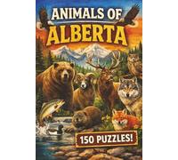 Animals of Alberta Word Search: 150 Wildlife-Themed Puzzles (Canadian Wildlife Word Search Series)