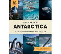 Animals of Antarctica: A Wildlife Picture Book With Fun Facts Including South Pole and Ross Sea For Kids & Adults