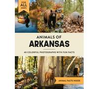 Animals of Arkansas: Learn All About Natural State Wildlife in a Fun Fact Picture Book for Kids and Adults