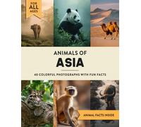 Animals of Asia: A Wildlife Picture Book With Fun Facts Including Himalayas and Borneo For Kids & Adults