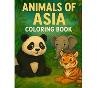 Animals of Asia Coloring Book for Kids Ages 3-8, Cute Asian Animals, Easy Coloring Pages, Fun Learning Activity Book for Boys and Girls: Coloring Book ... Easy to Color, Perfect for Preschool