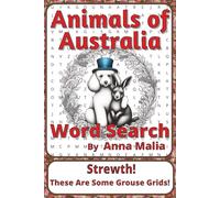 Animals of Australia Word Search Puzzle Book: Word Searches about Native Wildlife, Habitats, and Animal Life | 6 x 9 inches, 116 pages | 50+ Puzzles | ... of the Land and Skies Series by Anna Malia)