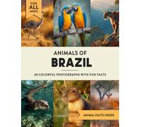 Animals of Brazil: A Wildlife Picture Book With Fun Facts Including Amazon and Rio de Janeiro For Kids & Adults