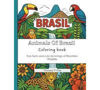 Animals Of Brazil - Coloring Book: Fun facts and cute drowings of Brazilian wildlife