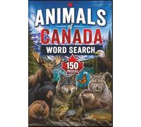 Animals of Canada Word Search: 150 Wildlife-Themed Puzzles (Canadian Wildlife Word Search Series)