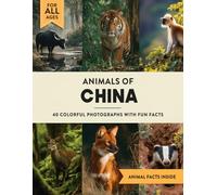 Animals of China: A Wildlife Picture Book With Fun Facts Including Sichuan and Beijing For Kids & Adults