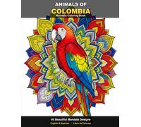 Animals of Colombia: A Mandala Coloring Book for Adults with 40 Wildlife Designs in English & Spanish (Animals of the World Mandala Coloring Books)