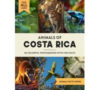 Animals of Costa Rica: A Wildlife Picture Book With Fun Facts Including Monteverde and Arenal Volcano For Kids & Adults