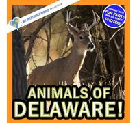 Animals of Delaware!: A My Incredible World Picture Book for Children (My Incredible World: Nature and Animal Picture Books for Children)