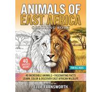 Animals of East Africa: A Wildlife Coloring Book with Fun Facts of Tanzania, Kenya and Beyond for Kids and Adults