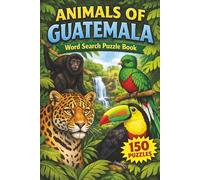 Animals of Guatemala Word Search: 150 Wildlife-Themed Puzzles (North America Wildlife Word Search)