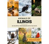 Animals of Illinois: Learn All About Prairie State Wildlife in a Fun Fact Picture Book for Kids and Adults