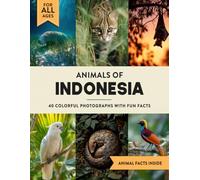 Animals of Indonesia: A Wildlife Picture Book With Fun Facts Including Bali and Borneo For Kids & Adults