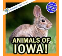 Animals of Iowa!: A My Incredible World Picture Book for Children (My Incredible World: Nature and Animal Picture Books for Children)