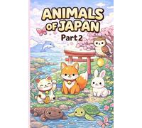 Animals of Japan: Part 2: Cute Japan Animals Coloring Book for Kids Ages 3-9 | Learn Japanese Words + Fun Facts + Games (Japan Fun Learning Coloring Books for Kids)