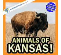 Animals of Kansas!: A My Incredible World Picture Book for Children (My Incredible World: Nature and Animal Picture Books for Children)