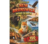 Animals of New Brunswick: 150 Wildlife-Themed Puzzles (Canadian Wildlife Word Search Series)