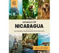 Animals of Nicaragua: A Wildlife Picture Book With Fun Facts Including Granada and San Juan del Sur For Kids & Adults