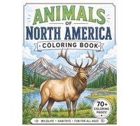 Animals Of North America Coloring Book: Color A Wide Variety Of American Wild Animals Including Moose, Fox, Bear, Bison, Deer, Wolf, Eagle, Turkey & More For Relaxation And Stress Relief