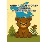 Animals of North America - Coloring Book for Kids: Series 4 North America Fun & Educational Coloring Pages with Bears, Wolves, Eagles, Bison & More | ... of the World - Coloring Book Series for Kids)