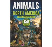 Animals of North America Word Search: 150 Wildlife-Themed Puzzles (North America Wildlife Word Search)