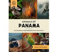 Animals of Panama: A Wildlife Picture Book With Fun Facts Including Panama City and Bocas del Toro For Kids & Adults