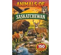 Animals of Saskatchewan Word Search: 150 Wildlife-Themed Puzzles (Canadian Wildlife Word Search Series)